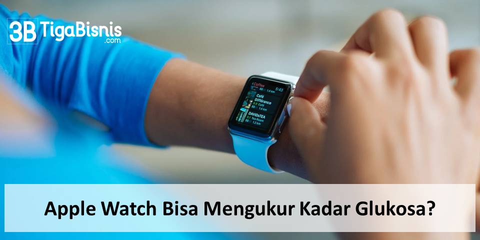 Apple Watch Bisa Mengukur Kadar Glukosa?