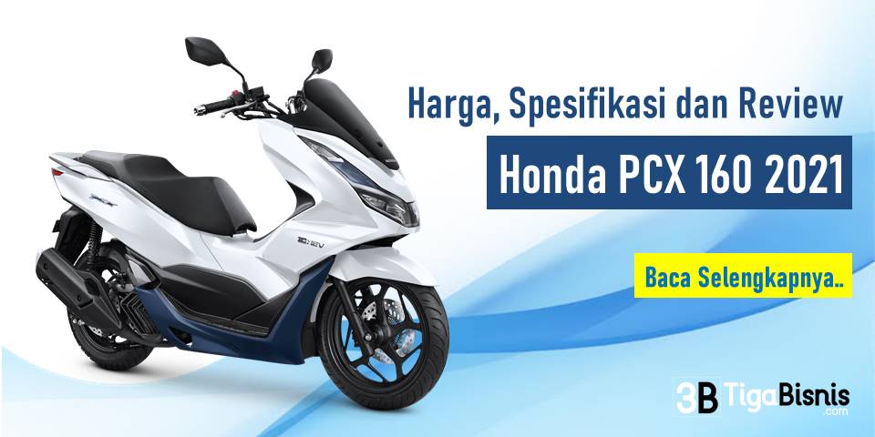 Honda PCX 160 2021 : Harga, Spesifikasi dan Review Lengkap