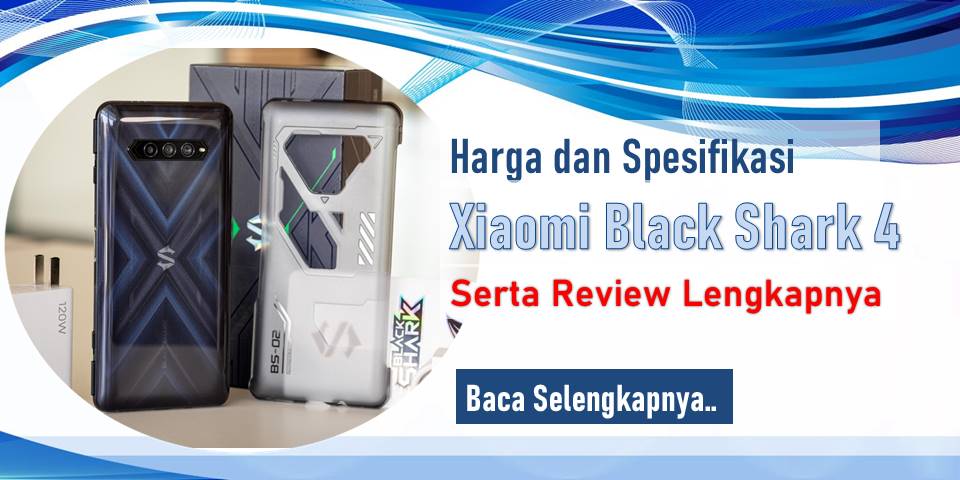 Xiaomi Black Shark 4 : Harga, Spesifikasi dan Review Lengkapnya