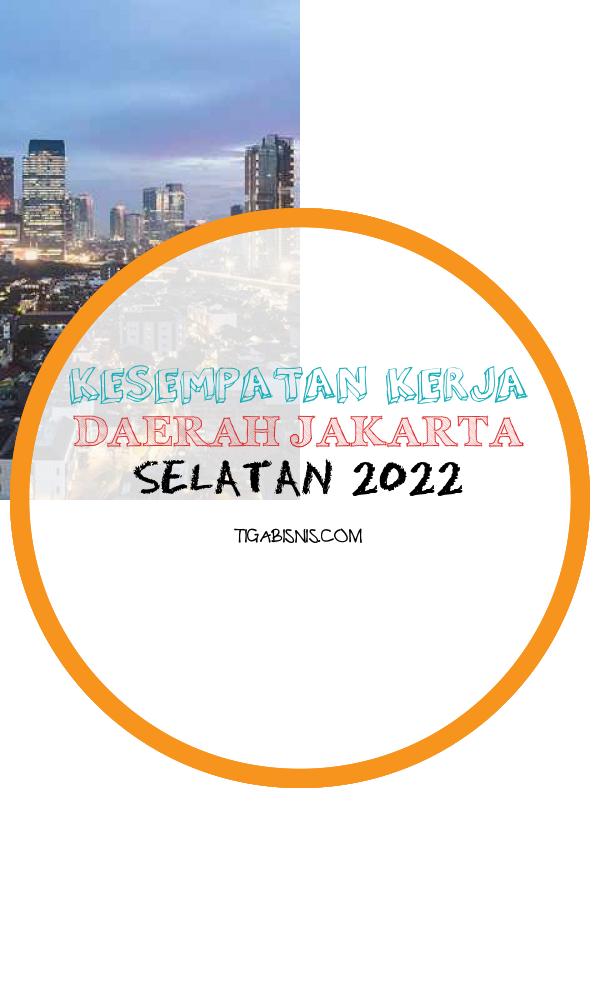 Info Lowongan Kerja Untuk Lokasi Jakarta Selatan Tahun 2022. Sumber : Https://www.traveloka.com/en-id/activities/indonesia/city/jakarta-selatan-102990