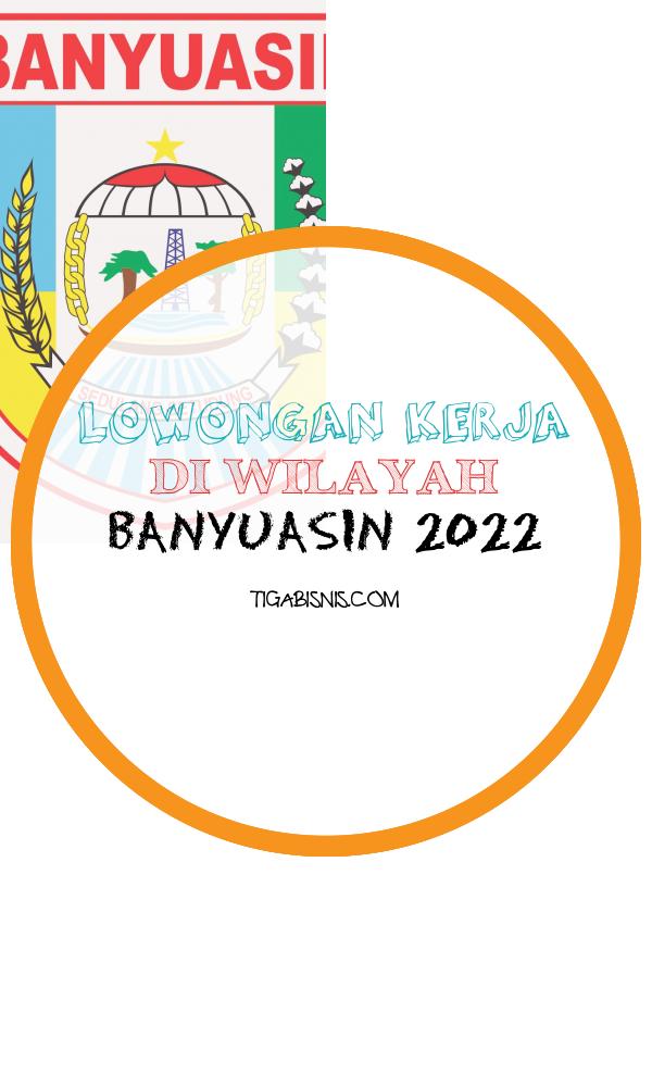 Info Lowongan Untuk Banyuasin . Sumber : Https://en.wikipedia.org/wiki/banyuasin_regency