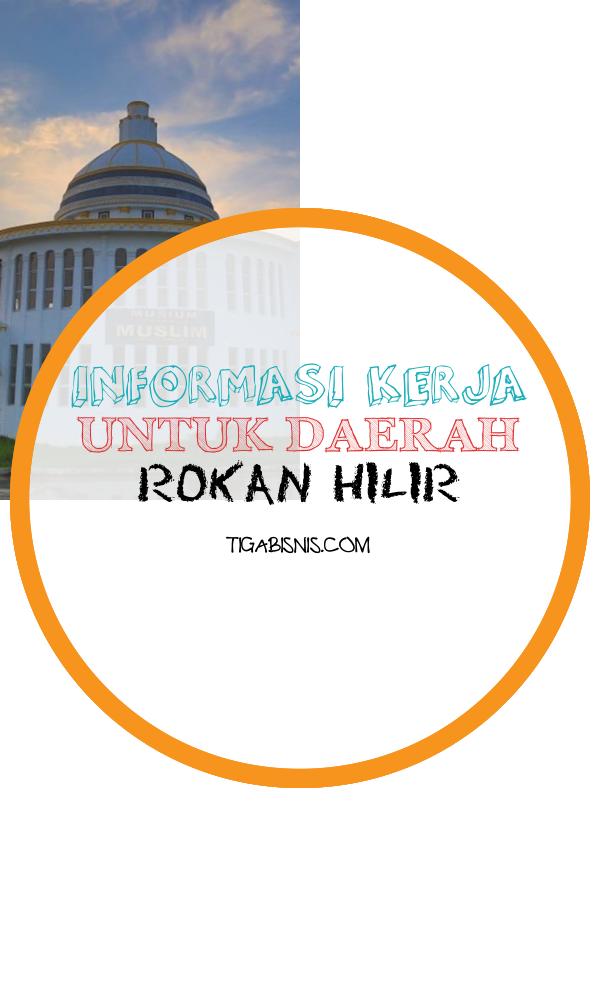 Informasi Kerja Untuk Wilayah Rokan Hilir Tahun 2022. Sumber : Https://www.indonesia-tourism.com/riau/photo-gallery.html?museum-muslim-rokan-hilir-riau.jpg