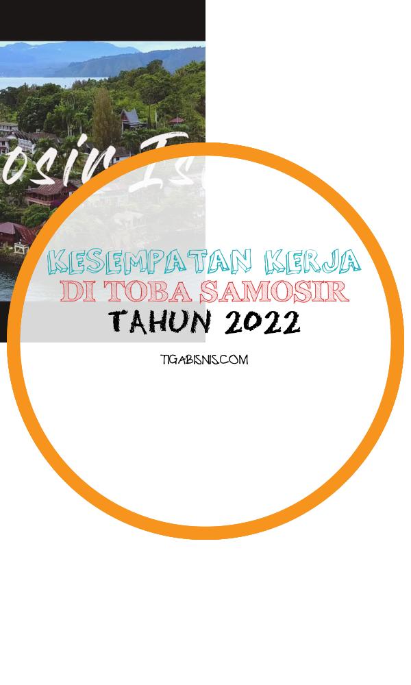 Kesempatan Karir Di toba Samosir 2022. Sumber : Https://www.youtube.com/watch?v=8jmw7ahfcx0