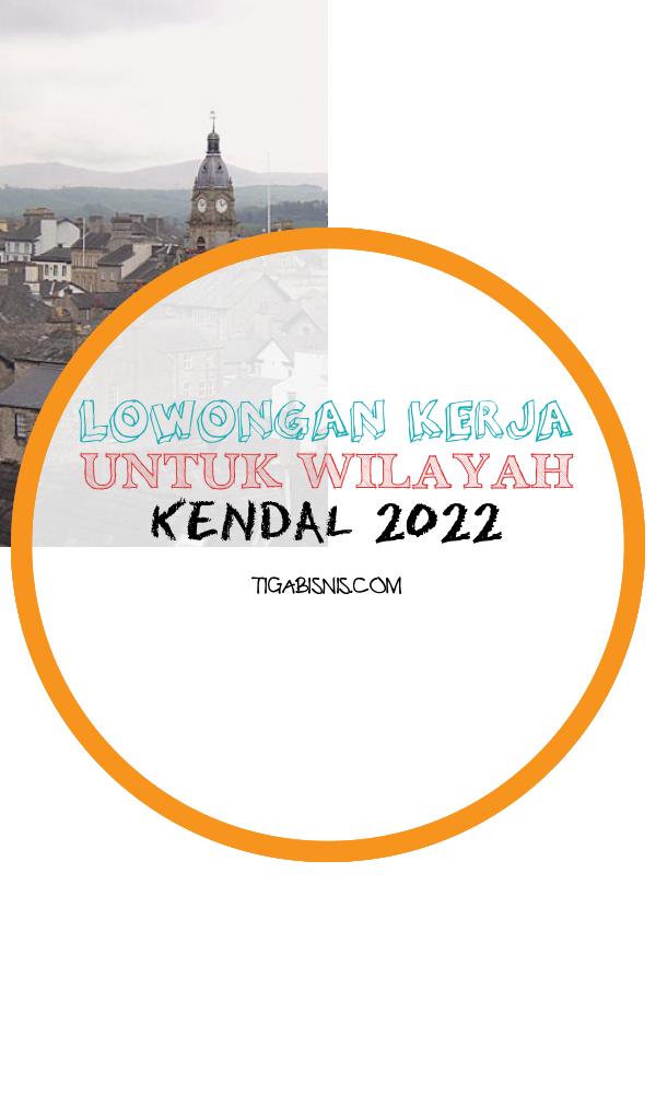 Kesempatan Karir Di Wilayah Kendal 2022. Sumber : Https://en.wikipedia.org/wiki/kendal